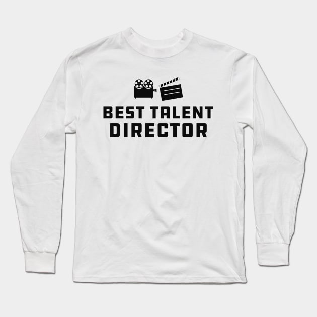 Best Talent Director Long Sleeve T-Shirt by KC Happy Shop